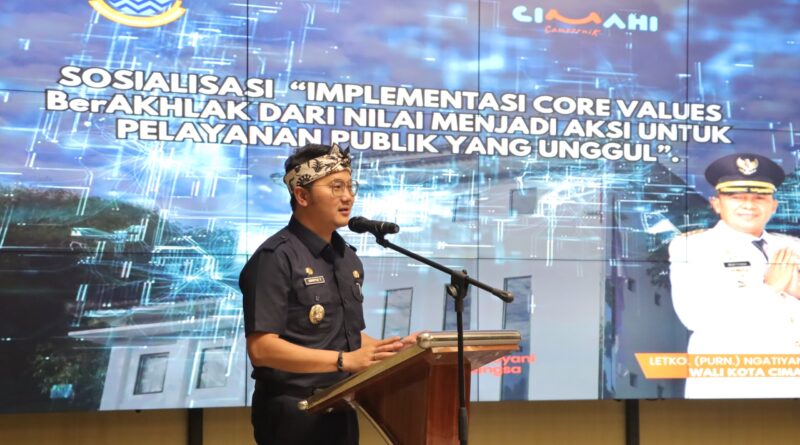 WAKIL WALIKOTA CIMAHI HADIRI SOSIALISASI IMPLEMENTASI CORE VALUES ASN BERAKHLAK.